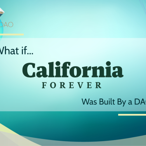 What If California Forever Was Built by a DAO?
