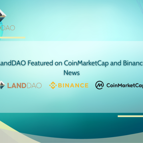 LandDAO Featured on CoinMarketCap, Binance News, Bitcoinist and TechBullion